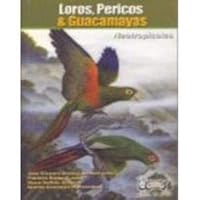 Loros, Pericos & Guacamayas Neotropicales (Neotropical Parrots And Macaws) 9589769004 Book Cover