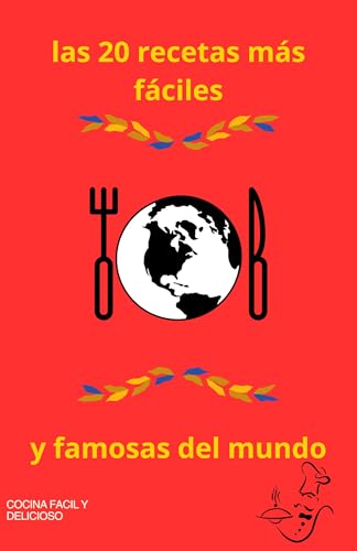 Las 20 Recetas Más Famosas y Fáciles del Mundo: Platos
