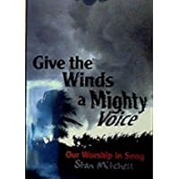 Give the Winds a Mighty Voice: Our Worship in Song B005HDM206 Book Cover