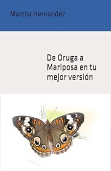 De Oruga a Mariposa en tu mejor versión (Spanish Edition)