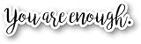 You Are Enough - Inspirational Quotes Stickers Window Truck Car Vinyl Bumper Sticker Decal 5''