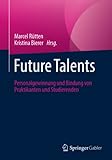 Future Talents: Personalgewinnung und Bindung von Praktikanten und Studierenden