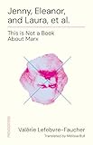 Jenny, Eleanor, Laura, Et Al.: This Is Not a Book about Marx (Provocations)