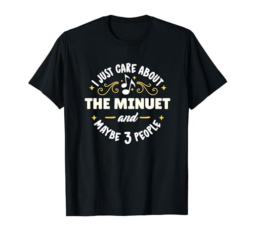 El regalo de baile del minueto: ¡solo me importa el minueto! Camiseta