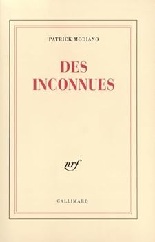 Paperback Des Inconnues ; Prix Nobel 2014 ; [ edition Gallimard Blanche ] (French Edition) [French] Book