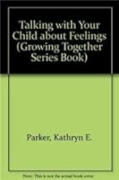 Talking With Your Child About Feelings (Growing Together Series Book) 0829808612 Book Cover