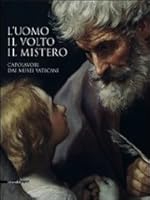 L'uomo, il volto, il mistero. Capolavori dai Musei vaticani. Catalogo della mostra 8836621295 Book Cover