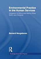 Environmental Practice in the Human Services: Integration of Micro and Macro Roles, Skills, and Contexts (Haworth Social Work Practice) (Haworth Social Work Practice) 0789060256 Book Cover