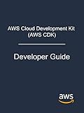 AWS Cloud Development Kit (AWS CDK): Developer Guide