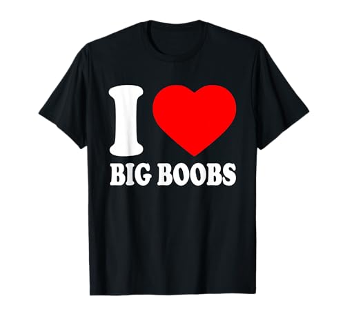 i Love Big Boobs Maglietta