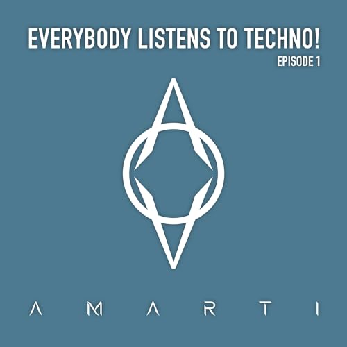 Everybody Listens to Techno - Episode 1