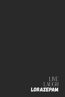 Dark Humor Notebook   Lined Journal 200 Pages   Quote 'LIVE LAUGH LORAZEPAM'   Funny & Sarcastic Gift for Anxious Overthinkers, Therapy Survivors, ... Notes, Brain Dumps, Panic Logs & Coping Plans