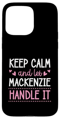 Keep Calm And Let Mackenzie Handle It Chill �t�@�[�X�g�l�[�� �X�}�z�P�[�X iPhone 15 Pro Max �p