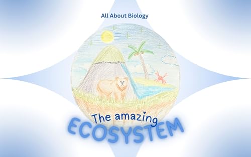 All About Biology: Ecosystems