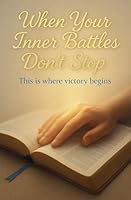When Your Inner Battles Don't Stop B0G36VD2M1 Book Cover