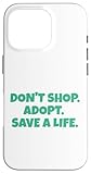 Don´t Shop Adopt - Save A Life - Tierhilfe - Tierschutz Hülle für iPhone 16 Pro