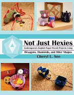 Paperback Not Just Hexies - Contemporary English Paper Pieced Projects Using Hexagons, Diamonds, and Other Shapes Book