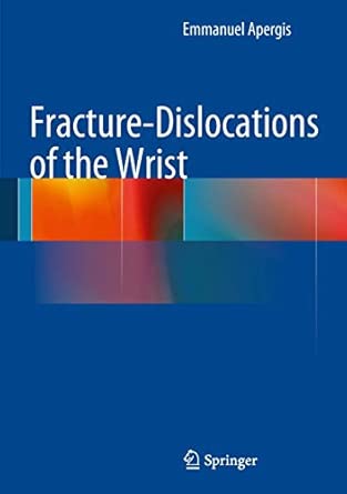Fracture-Dislocations of the Wrist 2013th Edition Fracture-Dislocations of the Wrist 2013th Edition book cover