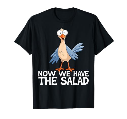 Now We Have The Salad Jetzt haben wir den Salat Lustig Fun T-Shirt