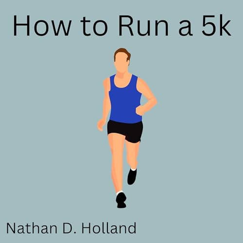 How to Run a 5K by Nathan D. Holland episode artwork