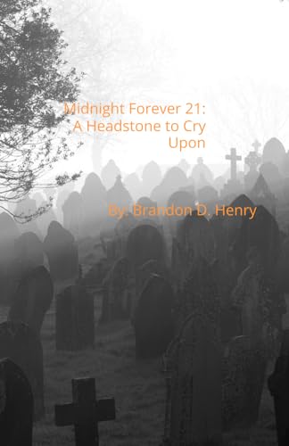 Midnight Forever 21: A Headstone to Cry Upon -  Independently published