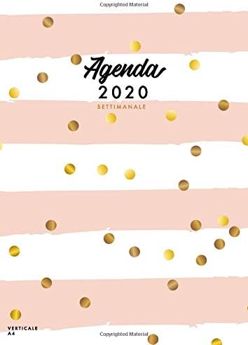 Agenda Settimanale 2020 A4 Verticale: Calendario 2020 - Agenda 2020 - 12 Mesi 1 Gennaio 2020 al 31 Dicembre 2020 - Planner Settimanale 2020 - Pois