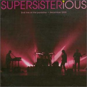 Supersisterious - Live at the Paradiso, December 2000