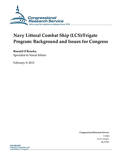 Navy Littoral Combat Ship (LCS)/Frigate Program: Background and Issues for Congress (CRS Reports)