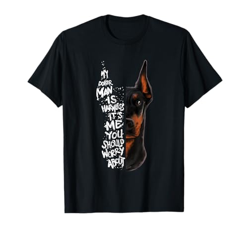 My Doberman is Harmless.. Doberman Quote Pinscher Funny T-Shirt Small