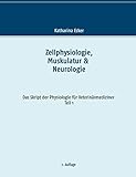 Zellphysiologie, Muskulatur & Neurologie (Das Skript der Physiologie für Veterinärmediziner)