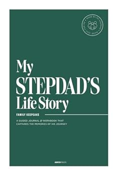 My Stepdad's Life Story: A Guided Journal and Workbook That Captures the Memories of His Journey