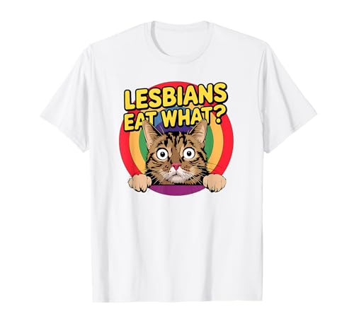 Lesbians Eat What? T-Shirt