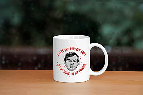 Jeffrey Dahmer Ik heb het perfecte lichaam haar thuis, in mijn vriezer keramische koffiemok thee kopje (wit, 11 oz) - Image 3