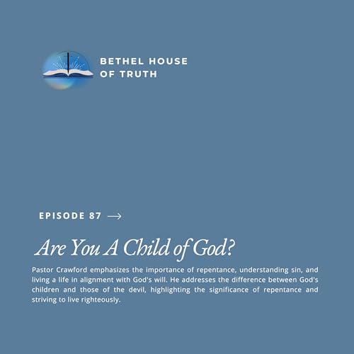Are You A Child of God? | Pastor Randall Crawford Sr. |Bethel House of Truth