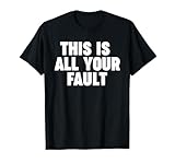 This is all your fault