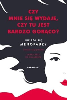 Paperback Czy mnie sie wydaje, czy tu jest bardzo goraco?: Nie bój sie menopauzy (Polish Edition) [Polish] Book