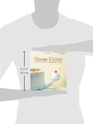 Booze Cakes: Confections Spiked with Spirits, Wine, and Beer