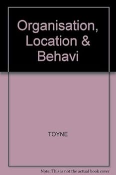 Paperback Organisation, Location, and Behaviour: Decision-Making in Economic Geography Book
