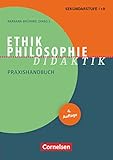  Fachdidaktik: Ethik/Philosophie Didaktik (4. Auflage) - Praxishandbuch für die Sekundarstufe I und II - Buch mit Materialen über Webcode