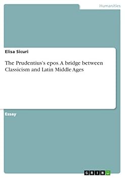 Paperback The Prudentius's epos. A bridge between Classicism and Latin Middle Ages Book