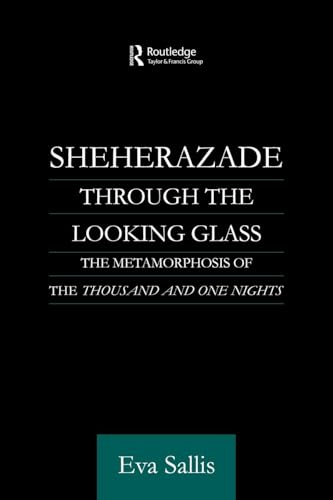Sheherazade Through the Looking Glass (Routledge Studies in Middle Eastern Literatures)