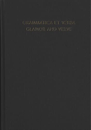 Grammatica Et Verba: Glamor and Verve: Studies in South Asian, Historical, and Indo-European Linguistics in Honor of Hans Henrich Hock on the Occasion of His Seventy-Fifth Birthday