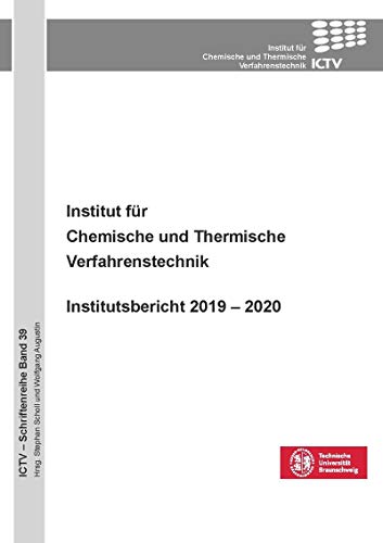 Institut für Chemische und Thermische Verfahrenstechnik: Institutsbericht 2019 – 2020 (ICTV-Schriftenreihe)