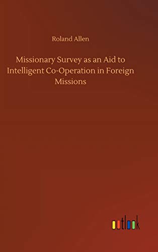 Missionary Survey as an Aid to Intelligent Co-Operation in Foreign Missions