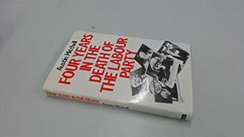 Hardcover Four years in the death of the Labour Party Book