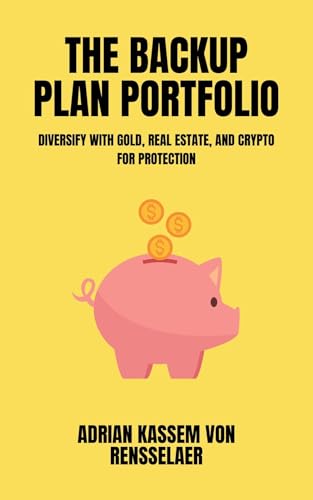 The Backup Plan Portfolio - Diversify with gold, real estate, and crypto for protection