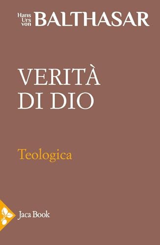 Teologica. Verità di Dio (Vol. 2)