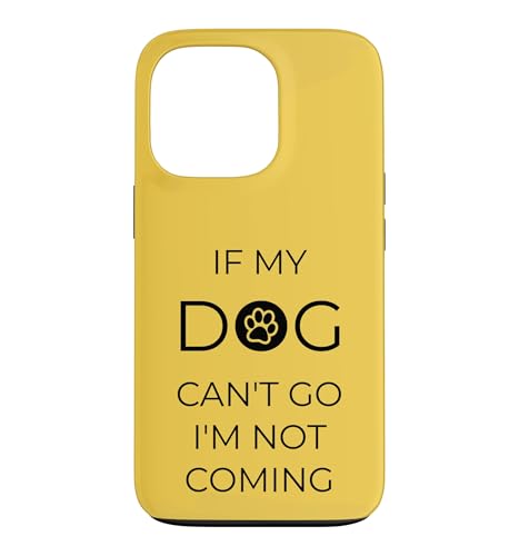 If My Dog Can't Go I'm Not Coming �ʔ������p �X�}�z�P�[�X iPhone 13 Pro �p