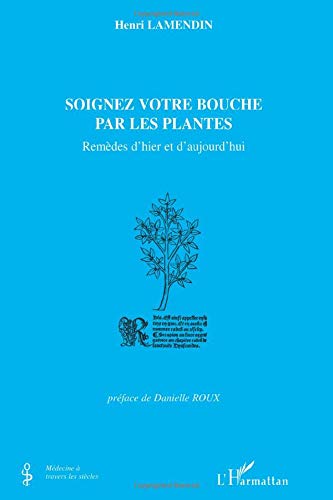 Télécharger Soignez votre bouche par les plantes: Remèdes d'hier et d'aujourd'hui Livre PDF Gratuit