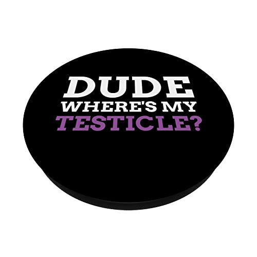 Dude Where's My Testicle? Radical Inguinal Orchiectomy PopSockets Swappable PopGrip, Black - Image 2